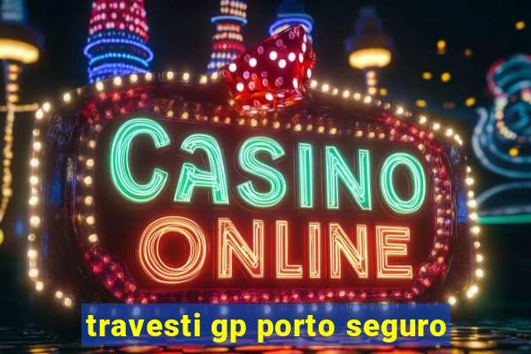 travesti gp porto seguro